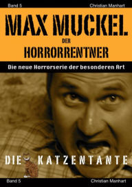 Title: Max Muckel Band 5: Die Katzentante, Author: Christian Manhart
