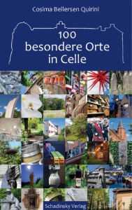 Title: 100 besondere Orte in Celle, Author: Cosima Bellersen Quirini