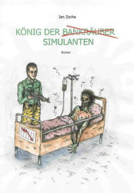 Title: König der Simulanten: Roman, Author: Jan Zocha