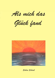 Title: Als mich das Glück fand, Author: Sabine Schaub