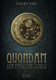 Title: Quondam ... Der magische Schild, Author: Leylen Nyel
