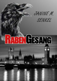 Title: Rabengesang, Author: Janine Senkel (geb. Günther)