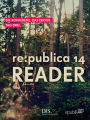 re:publica Reader 2014 - Tag 3: #rp14rdr - Die Highlights der re:publica 2014