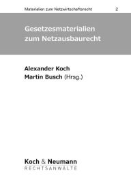 Title: Gesetzesmaterialien zum Netzausbaurecht, Author: Alexander Koch