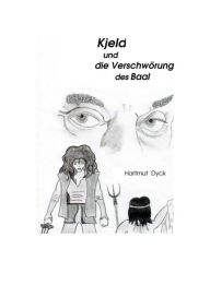 Title: Kjeld und die Verschwörung des Baal, Author: Hartmut Dyck