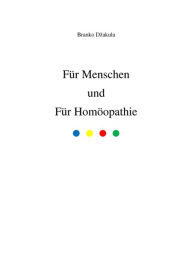 Title: Für Menschen und Für Homöopathie, Author: Branko Dzakula