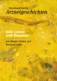 Title: Homöopathische Arzneigeschichten: zum Hören und Staunen, Author: Beatrix Szabó