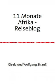 Title: Elf Monate in Afrika: Reisetagebuch, Author: Wolfgang Strauß