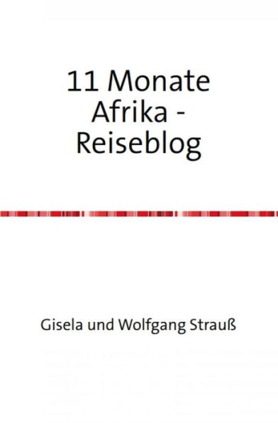 Elf Monate in Afrika: Reisetagebuch