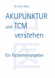 Title: Akupunktur und TCM verstehen, Author: Ulrich März