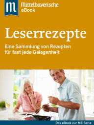 Title: Leserrezepte: Das Buch zur Serie der Mittelbayerischen Zeitung, Author: Mittelbayerische Zeitung