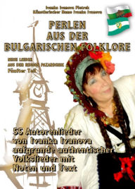 Title: PERLEN AUS DER BULGARISCHEN FOKLORE: NEUE LIEDER AUS DER REGION PAZARDSHIK - Fünfter Teil, Author: Ivanka Ivanova Pietrek