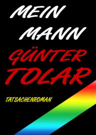 Title: Mein Mann: Tatsachenroman, Author: Günter Tolar