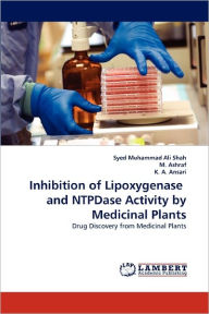 Title: Inhibition of Lipoxygenase and Ntpdase Activity by Medicinal Plants, Author: Syed Muhammad Ali Shah