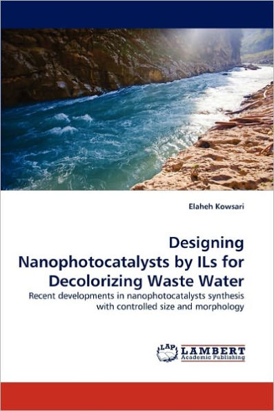 Designing Nanophotocatalysts by Ils for Decolorizing Waste Water