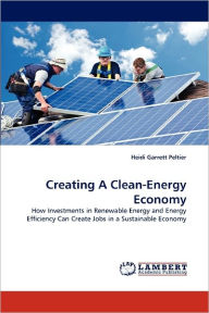 Title: Creating A Clean-Energy Economy, Author: Heidi Garrett Peltier