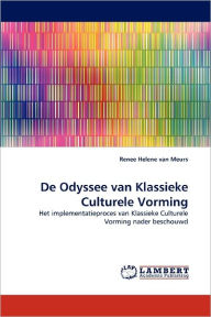 Title: De Odyssee van Klassieke Culturele Vorming, Author: Renee Helene van Meurs