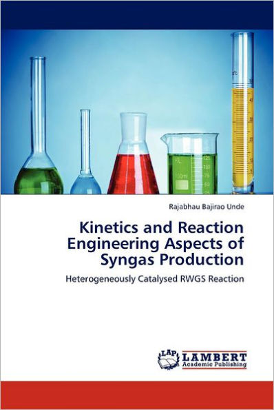 Kinetics and Reaction Engineering Aspects of Syngas Production