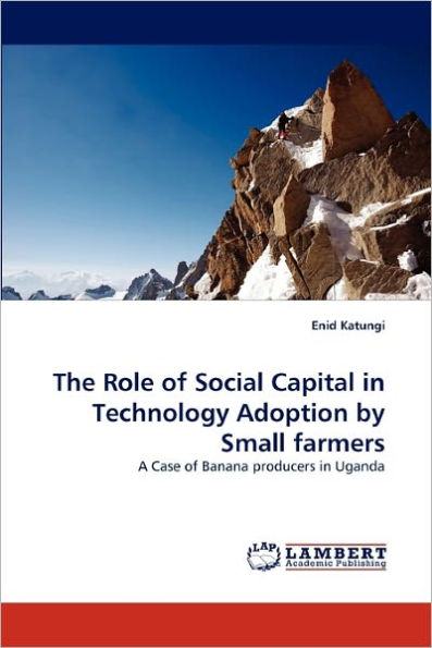 The Role of Social Capital in Technology Adoption by Small Farmers