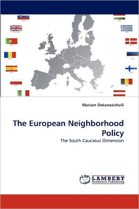 The European Neighborhood Policy By Mariam Dekanozishvili, Paperback ...