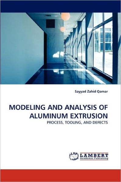 Modeling and Analysis of Aluminum Extrusion