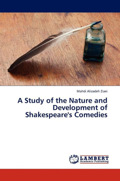 A Study of the Nature and Development of Shakespeare's Comedies