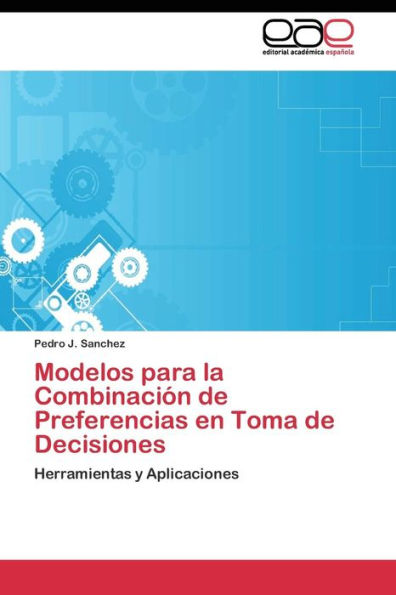 Modelos para la Combinación de Preferencias en Toma de Decisiones