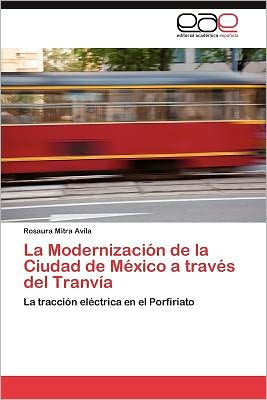 La Modernización de la Ciudad de México a través del Tranvía