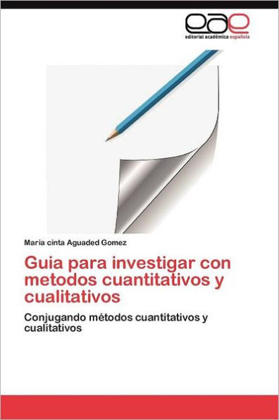 Guia para investigar con metodos cuantitativos y cualitativos