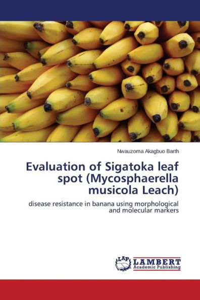Evaluation of Sigatoka leaf spot (Mycosphaerella musicola Leach)