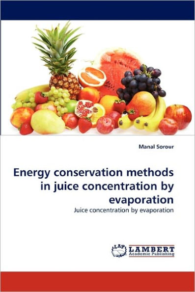 Energy Conservation Methods in Juice Concentration by Evaporation