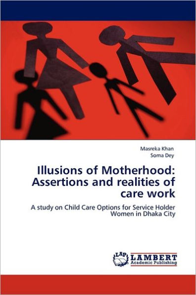 Illusions of Motherhood: Assertions and Realities of Care Work