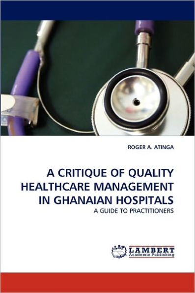 A CRITIQUE OF QUALITY HEALTHCARE MANAGEMENT IN GHANAIAN HOSPITALS