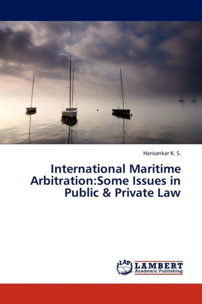 International Maritime Arbitration: Some Issues in Public & Private Law