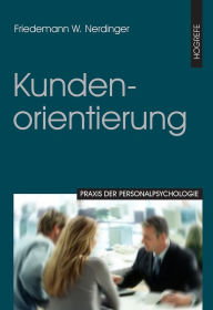 Title: Kundenorientierung, Author: Friedemann W. Nerdinger