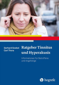 Title: Ratgeber Tinnitus und Hyperakusis: Informationen für Betroffene und Angehörige, Author: Gerhard Goebel