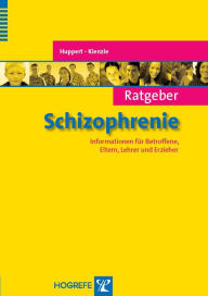 Title: Ratgeber Schizophrenie: Informationen für Betroffene, Eltern, Lehrer und Erzieher, Author: Rainer Huppert