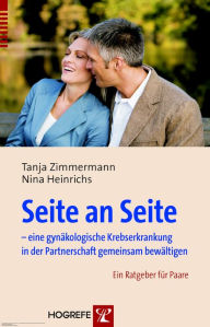 Title: Seite an Seite - eine gynäkologische Krebserkrankung in der Partnerschaft gemeinsam bewältigen: Ein Ratgeber für Paare, Author: Tanja Zimmermann