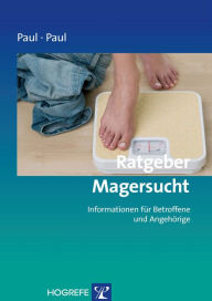 Title: Ratgeber Magersucht: Informationen für Betroffene und Angehörige, Author: Thomas Paul