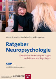 Title: Ratgeber Neuropsychologie: Antworten auf die häufigsten Fragen von Patienten und Angehörigen, Author: Armin Scheurich