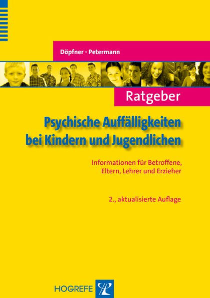 Ratgeber Psychische Auffälligkeiten bei Kindern und Jugendlichen: Informationen für Betroffene, Eltern, Lehrer und Erzieher