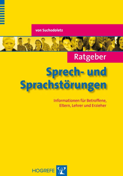 Ratgeber Sprech- und Sprachstörungen: Informationen für Betroffene, Eltern, Lehrer und Erzieher
