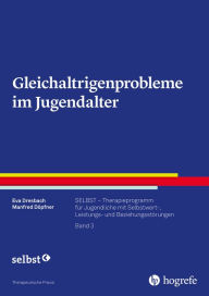 Title: Gleichaltrigenprobleme im Jugendalter: SELBST - Therapieprogramm für Jugendliche mit Selbstwert-, Leistungs- und Beziehungsstörungen, Band 3, Author: Eva Dresbach