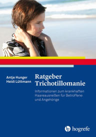 Title: Ratgeber Trichotillomanie: Informationen zum krankhaften Haareausreißen für Betroffene und Angehörige, Author: Antje Hunger