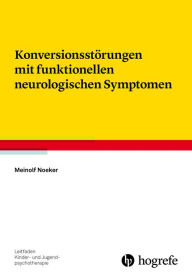 Title: Konversionsstörungen mit funktionellen neurologischen Symptomen, Author: Meinolf Noeker
