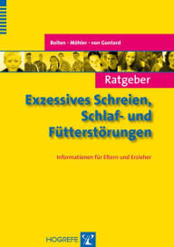 Title: Ratgeber Exzessives Schreien, Schlaf- und Fütterstörungen: Informationen für Eltern und Erzieher, Author: Margarete Bolten