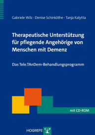 Title: Therapeutische Unterstützung für pflegende Angehörige von Menschen mit Demenz: Das Tele.TAnDem-Behandlungsprogramm, Author: Gabriele Wilz