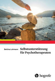 Title: Selbstunterstützung für Psychotherapeuten, Author: Bettina Lohmann