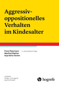 Title: Aggressiv-oppositionelles Verhalten im Kindesalter, Author: Franz Petermann