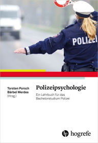 Title: Polizeipsychologie: Ein Lehrbuch für das Bachelorstudium Polizei, Author: Torsten Porsch